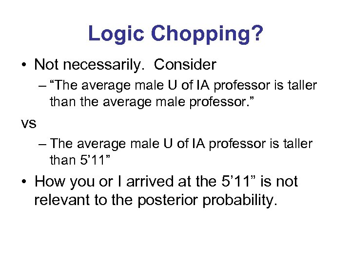 Logic Chopping? • Not necessarily. Consider – “The average male U of IA professor