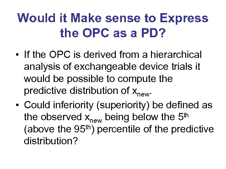 Would it Make sense to Express the OPC as a PD? • If the