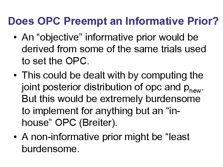 Does OPC Preempt an Informative Prior? • An “objective” informative prior would be derived