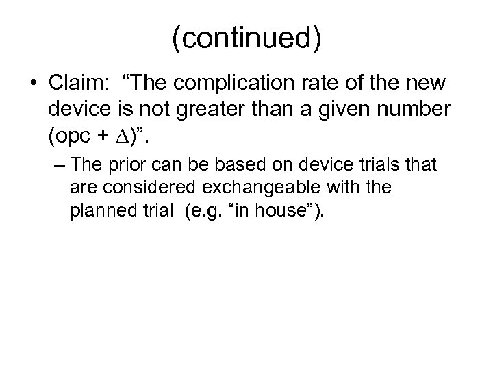 (continued) • Claim: “The complication rate of the new device is not greater than