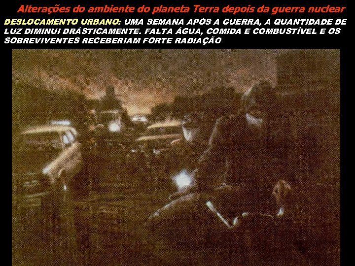Alterações do ambiente do planeta Terra depois da guerra nuclear DESLOCAMENTO URBANO: UMA SEMANA