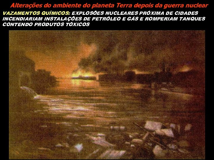 Alterações do ambiente do planeta Terra depois da guerra nuclear VAZAMENTOS QUÍMICOS: EXPLOSÕES NUCLEARES