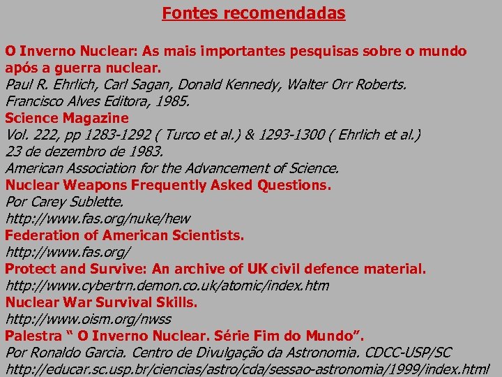 Fontes recomendadas O Inverno Nuclear: As mais importantes pesquisas sobre o mundo após a