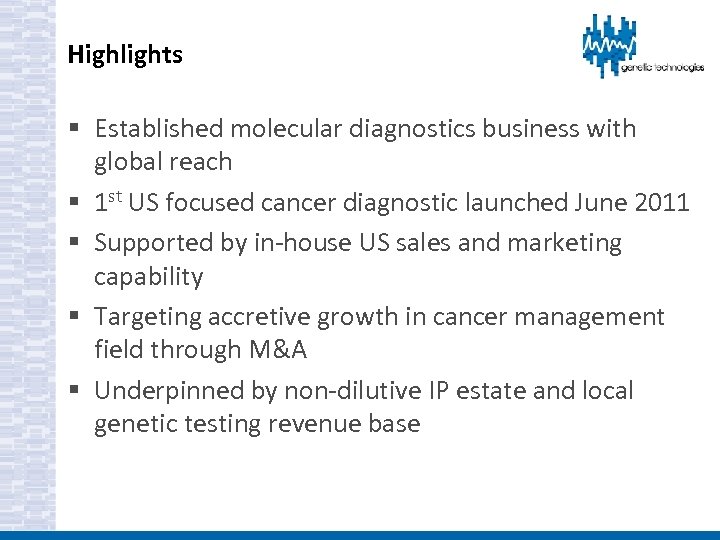 Highlights § Established molecular diagnostics business with global reach § 1 st US focused