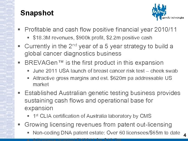 Snapshot § Profitable and cash flow positive financial year 2010/11 § $18. 3 M