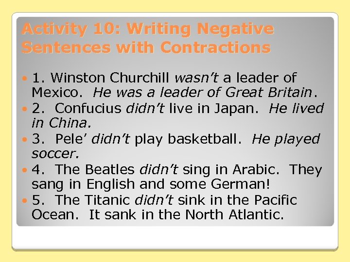 Activity 10: Writing Negative Sentences with Contractions 1. Winston Churchill wasn’t a leader of