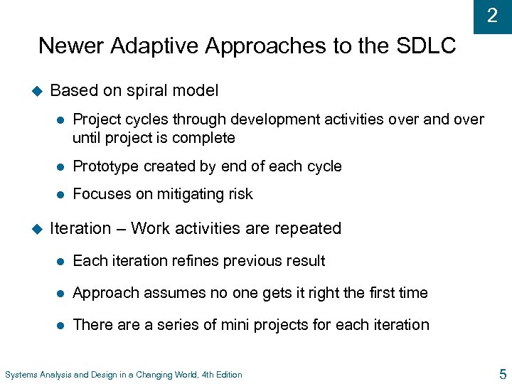 2 Newer Adaptive Approaches to the SDLC u Based on spiral model l l