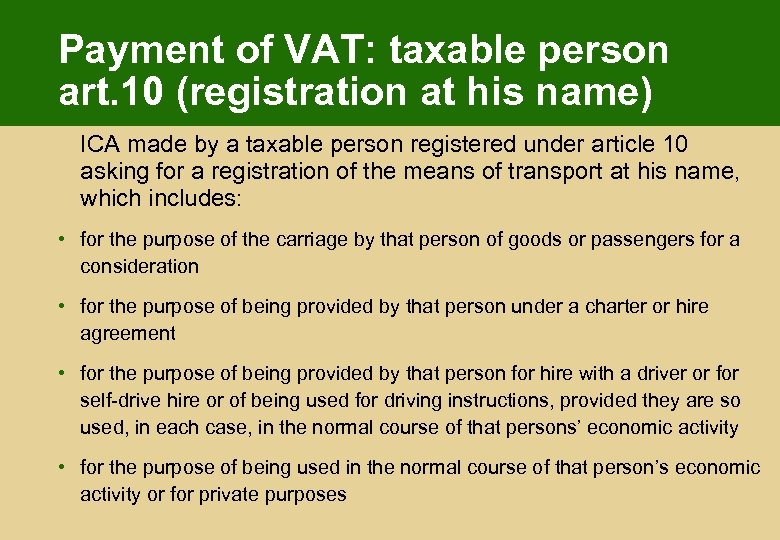 Payment of VAT: taxable person art. 10 (registration at his name) ICA made by