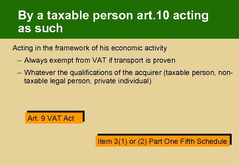 By a taxable person art. 10 acting as such Acting in the framework of