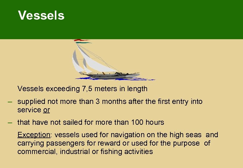 Vessels exceeding 7, 5 meters in length – supplied not more than 3 months