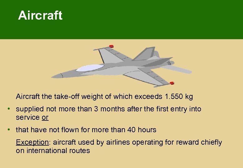 Aircraft the take-off weight of which exceeds 1. 550 kg • supplied not more