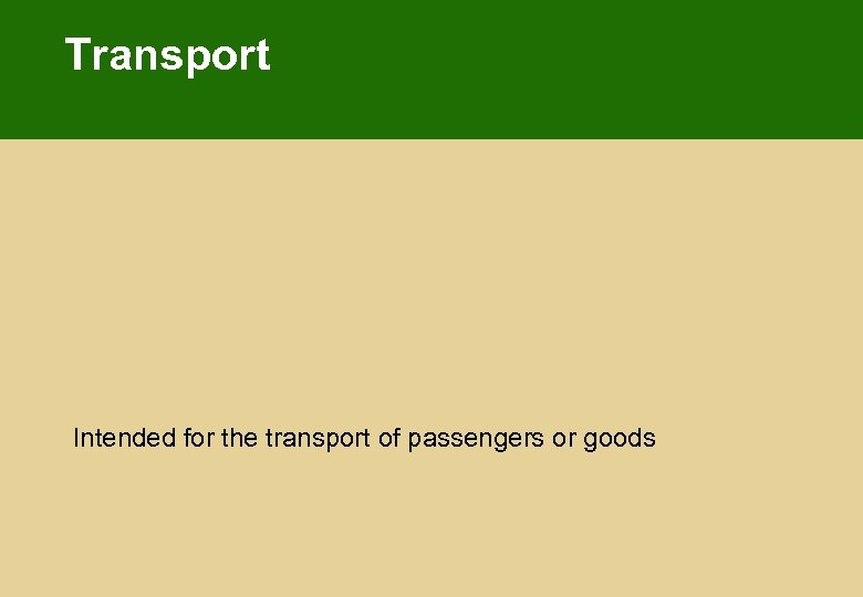 Transport Intended for the transport of passengers or goods 