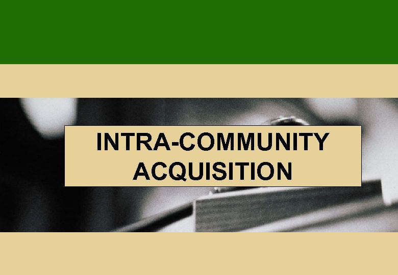 INTRA-COMMUNITY ACQUISITION 