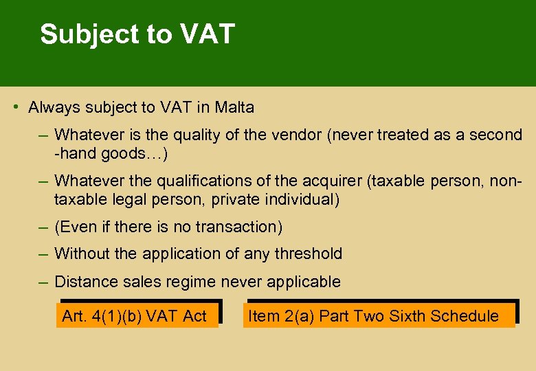 Subject to VAT • Always subject to VAT in Malta – Whatever is the