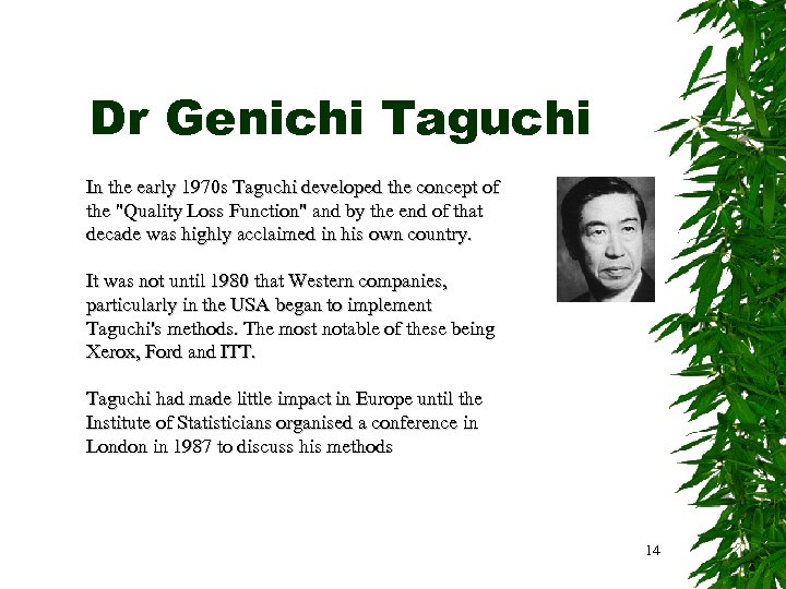 Dr Genichi Taguchi In the early 1970 s Taguchi developed the concept of the