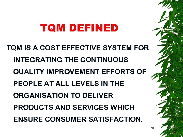 TQM DEFINED TQM IS A COST EFFECTIVE SYSTEM FOR INTEGRATING THE CONTINUOUS QUALITY IMPROVEMENT