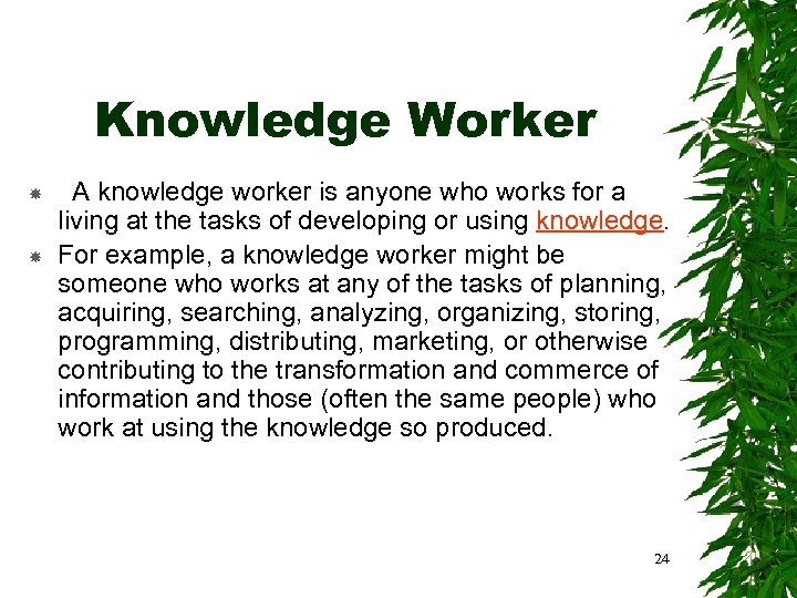 Knowledge Worker A knowledge worker is anyone who works for a living at the