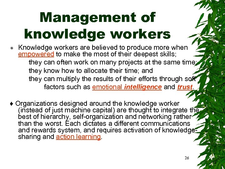 Management of knowledge workers Knowledge workers are believed to produce more when empowered to