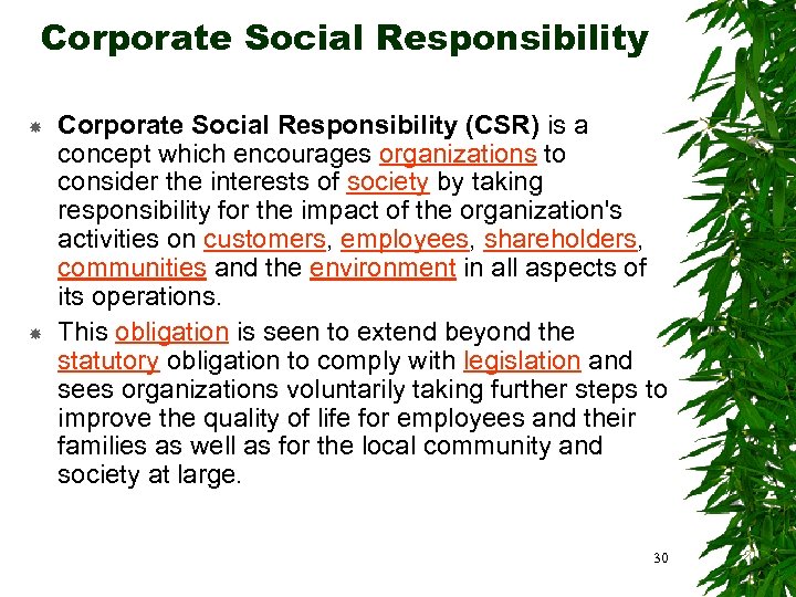 Corporate Social Responsibility (CSR) is a concept which encourages organizations to consider the interests