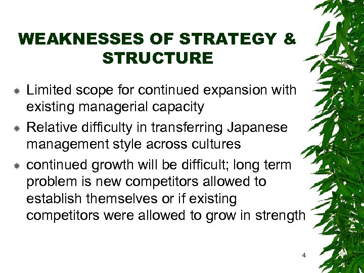 WEAKNESSES OF STRATEGY & STRUCTURE Limited scope for continued expansion with existing managerial capacity