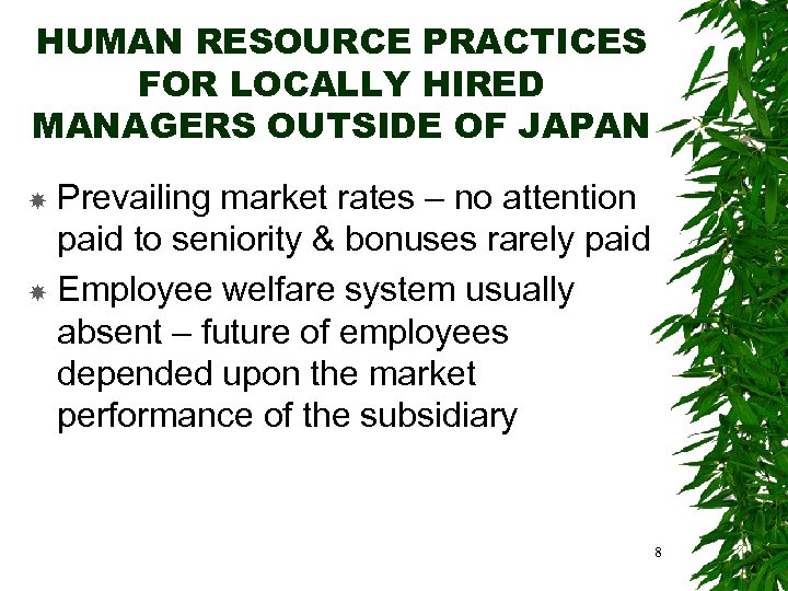 HUMAN RESOURCE PRACTICES FOR LOCALLY HIRED MANAGERS OUTSIDE OF JAPAN Prevailing market rates –