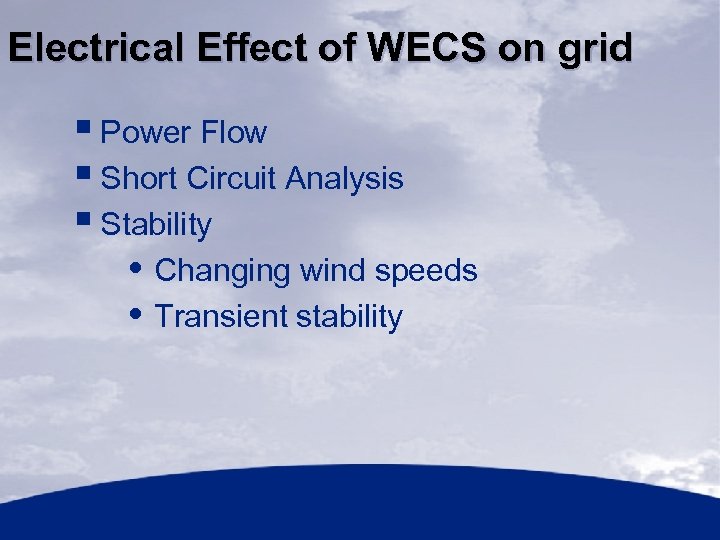 Electrical Effect of WECS on grid § Power Flow § Short Circuit Analysis §