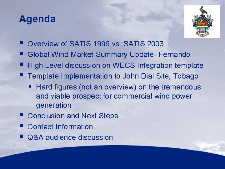 Agenda § § § § Overview of SATIS 1999 vs. SATIS 2003 Global Wind