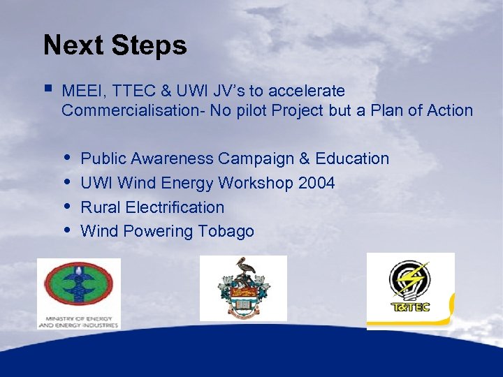 Next Steps § MEEI, TTEC & UWI JV’s to accelerate Commercialisation- No pilot Project