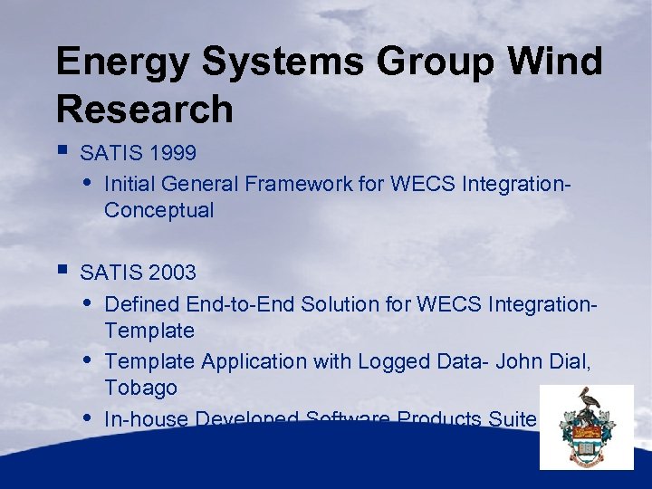 Energy Systems Group Wind Research § SATIS 1999 Initial General Framework for WECS Integration.