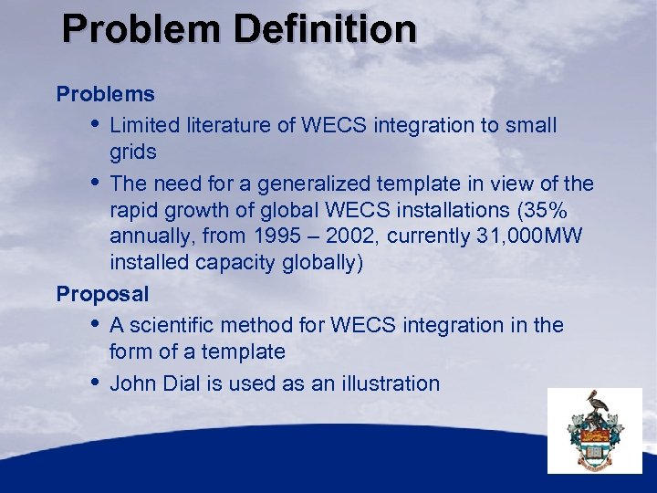 Problem Definition Problems Limited literature of WECS integration to small grids The need for