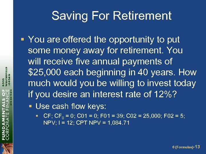 Saving For Retirement § You are offered the opportunity to put some money away