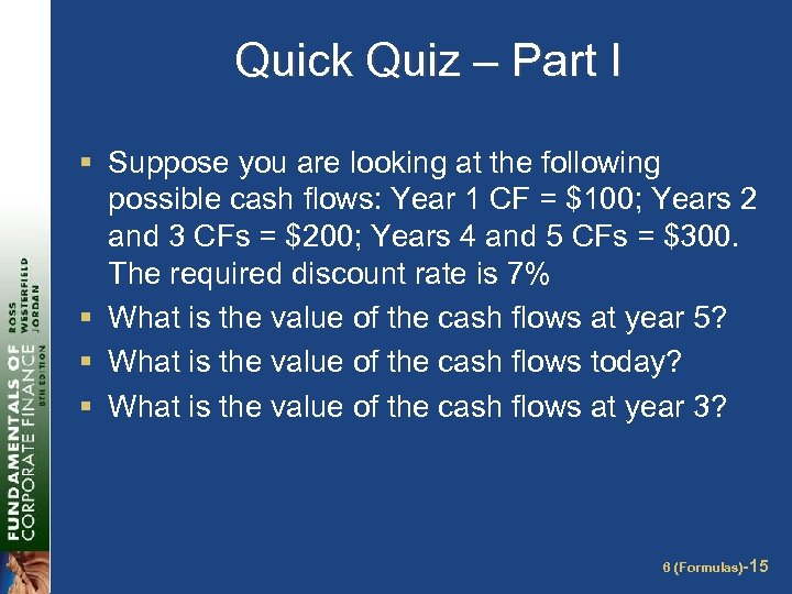 Quick Quiz – Part I § Suppose you are looking at the following possible