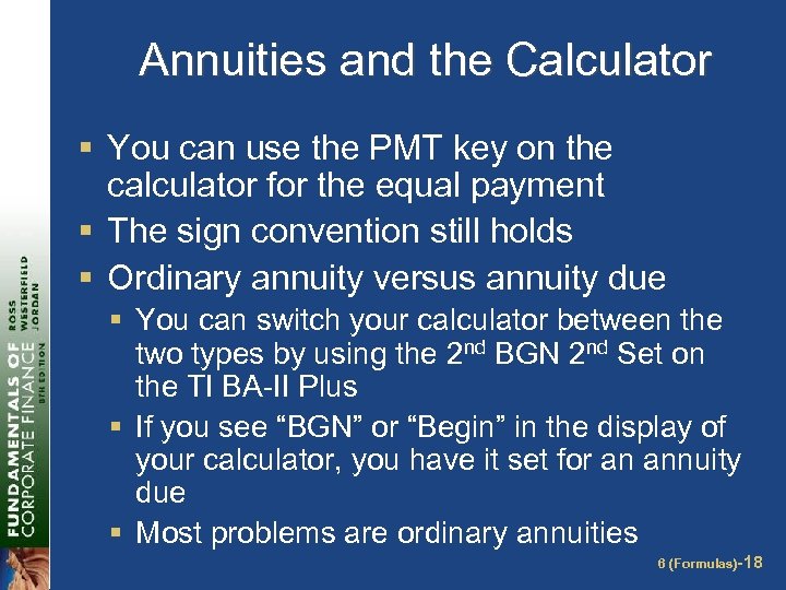 Annuities and the Calculator § You can use the PMT key on the calculator