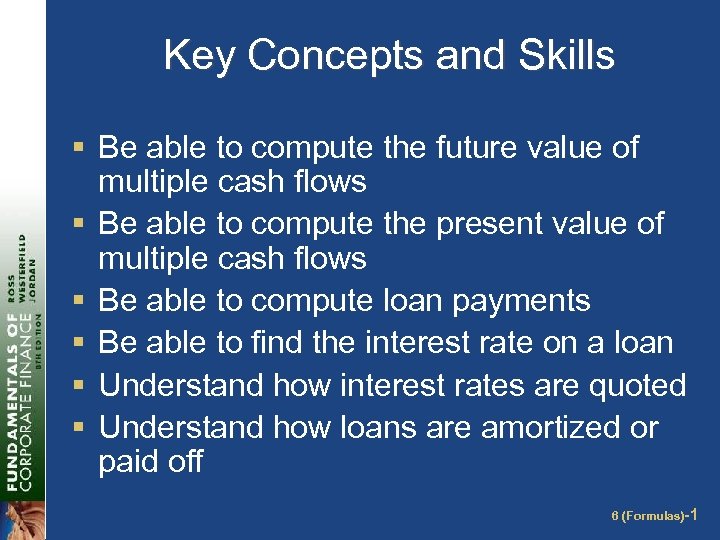 Key Concepts and Skills § Be able to compute the future value of multiple