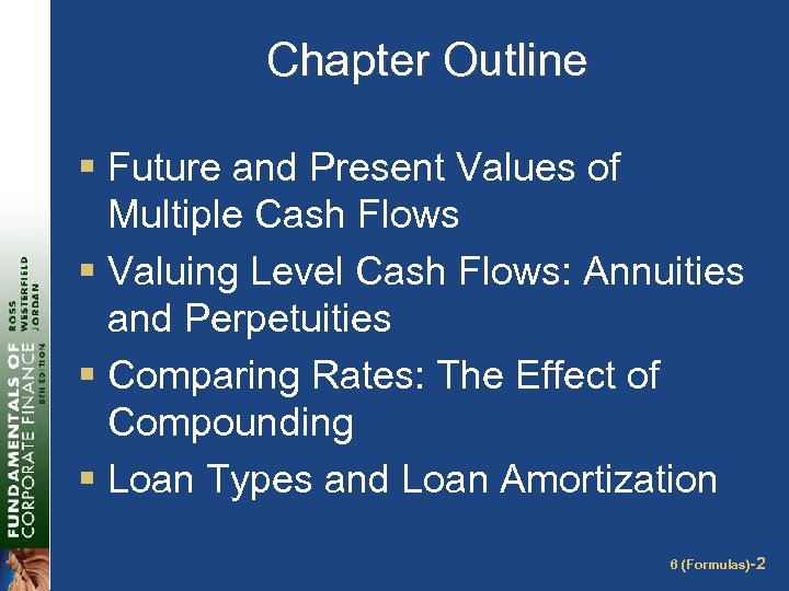 Chapter Outline § Future and Present Values of Multiple Cash Flows § Valuing Level