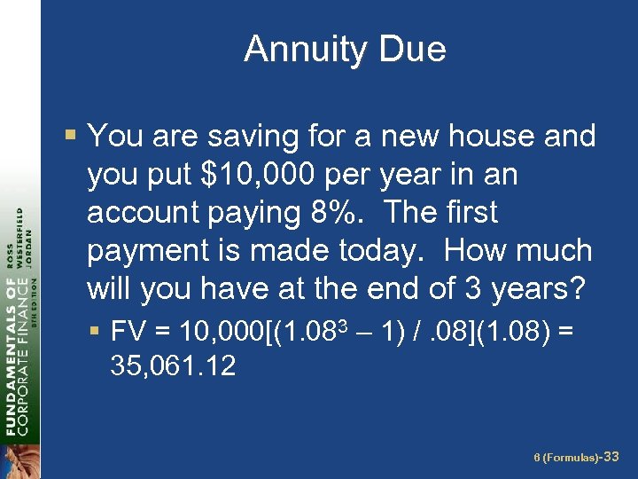 Annuity Due § You are saving for a new house and you put $10,