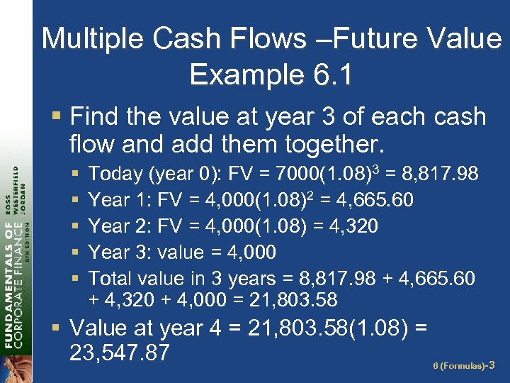 Multiple Cash Flows –Future Value Example 6. 1 § Find the value at year