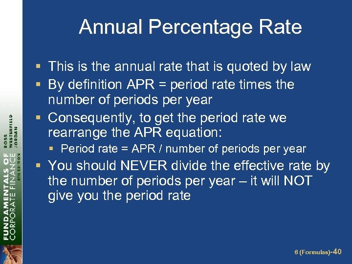 Annual Percentage Rate § This is the annual rate that is quoted by law