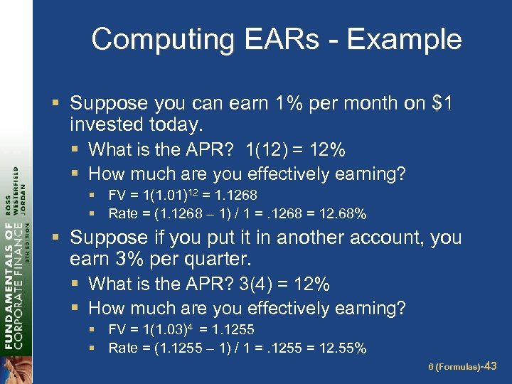 Computing EARs - Example § Suppose you can earn 1% per month on $1