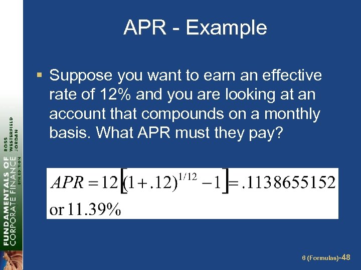 APR - Example § Suppose you want to earn an effective rate of 12%