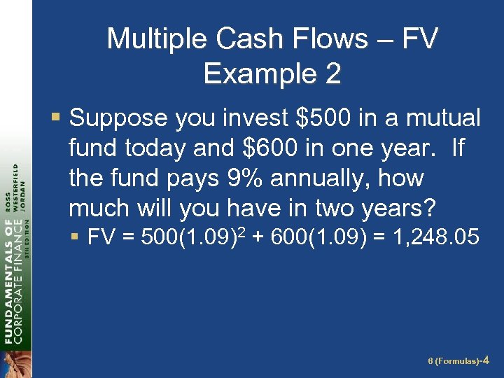 Multiple Cash Flows – FV Example 2 § Suppose you invest $500 in a