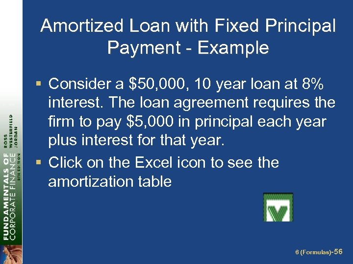 Amortized Loan with Fixed Principal Payment - Example § Consider a $50, 000, 10