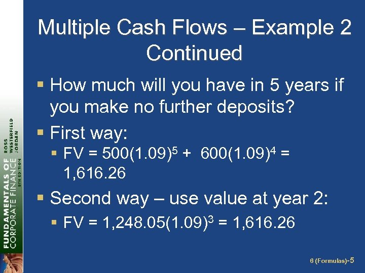 Multiple Cash Flows – Example 2 Continued § How much will you have in