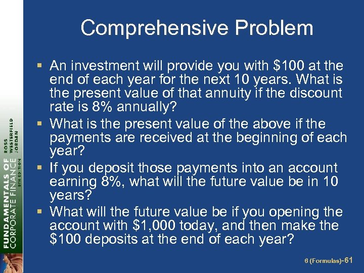 Comprehensive Problem § An investment will provide you with $100 at the end of