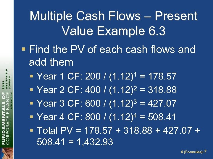 Multiple Cash Flows – Present Value Example 6. 3 § Find the PV of