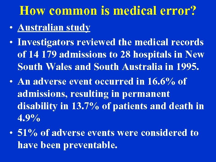 How common is medical error? • Australian study • Investigators reviewed the medical records
