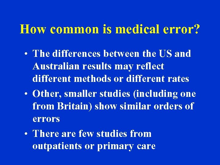 How common is medical error? • The differences between the US and Australian results