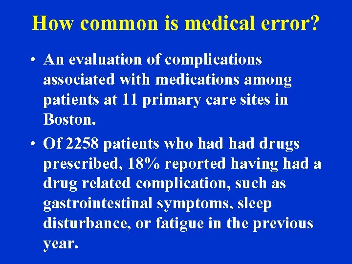 How common is medical error? • An evaluation of complications associated with medications among