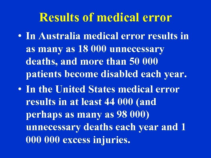 Results of medical error • In Australia medical error results in as many as