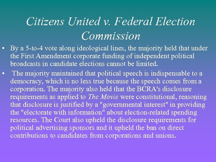 Citizens United v. Federal Election Commission • By a 5 -to-4 vote along ideological